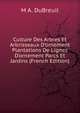 Culture Des Arbres Et Arbrisseaux D'ornement Plantations De Lignes D'ornement Parcs Et Jardins (French Edition), M A. DuBreuil 