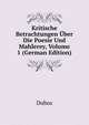 Kritische Betrachtungen Uber Die Poesie Und Mahlerey, Volume 1 (German Edition), Dubos 