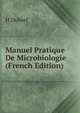 Manuel Pratique De Microbiologie (French Edition), H Dubief 