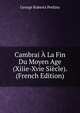 Cambrai A La Fin Du Moyen Age (Xiiie-Xvie Siecle). (French Edition), George Roberts Perkins 