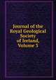 Journal of the Royal Geological Society of Ireland, Volume 3, 