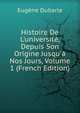 Histoire De L'universit?, Depuis Son Origine Jusqu'? Nos Jours, Volume 1 (French Edition), Eugene Dubarle 
