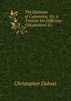 The Elements of Commerce; Or, a Treatise On Different Calculations &c, Christopher Dubost 
