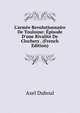 L'arm?e Revolutionnaire De Toulouse: ?pisode D'une Rivalit? De Clochers . (French Edition), Axel Duboul 