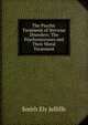 The Psychic Treatment of Nervous Disorders: The Psychoneuroses and Their Moral Treatment, Smith Ely Jelliffe 