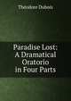 Paradise Lost: A Dramatical Oratorio in Four Parts, Theodore Dubois 