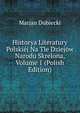 Historya Literatury Polskiej Na Tle Dziejow Narodu Skrelona, Volume 1 (Polish Edition), Marjan Dubiecki 
