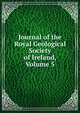 Journal of the Royal Geological Society of Ireland, Volume 5, 