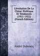 L'?volution De La Chine: Politique Et Tendances (1911-1921) (French Edition), Andre Duboscq 