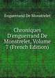 Chroniques D'enguerrand De Monstrelet, Volume 7 (French Edition), Enguerrand de Monstrelet 