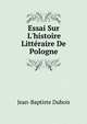 Essai Sur L'histoire Litt?raire De Pologne, Jean-Baptiste Dubois 
