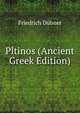 Pltinos (Ancient Greek Edition), Friedrich Dubner 