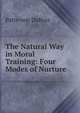 The Natural Way in Moral Training: Four Modes of Nurture, Patterson DuBois 