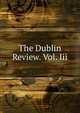 The Dublin Review. Vol. Iii., 