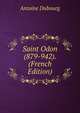 Saint Odon (879-942). (French Edition), Antoine Dubourg 