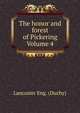 The honor and forest of Pickering Volume 4, Lancaster Eng. (Duchy) 