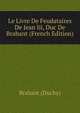 Le Livre De Feudataires De Jean Iii, Duc De Brabant (French Edition), Brabant (Duchy) 