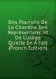 Des Pouvoirs De La Chambre Des Repr?sentans: Et De L'usage Qu'elle En A Fait (French Edition), 