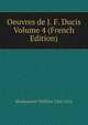 Oeuvres de J. F. Ducis Volume 4 (French Edition), Shakespeare William 1564-1616 