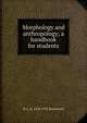 Morphology and anthropology; a handbook for students, W L. H. 1870-1956 Duckworth 