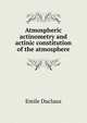Atmospheric actinometry and actinic constitution of the atmosphere, Emile Duclaux 