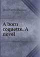 A born coquette, A novel, 1855?-1897 Duchess 