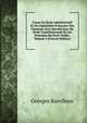 Cours De Droit Administratif Et De Legislation Francaise Des Finances Avec Introduction De Droit Constitutionnel Et Les Principes Du Droit Public, Volume 3 (French Edition), Georges Barrilleau 