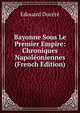 Bayonne Sous Le Premier Empire: Chroniques Napoleoniennes (French Edition), Edouard Ducere 
