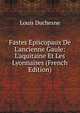 Fastes ?piscopaux De L'ancienne Gaule: L'aquitaine Et Les Lyonnaises (French Edition), Louis Duchesne 