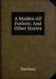 A Maiden All Forlorn: And Other Stories, Duchess 