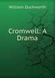 Cromwell: A Drama, William Duckworth 