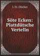 Sote Ecken: Plattdutsche Vertelln, J. Fr. D?cker 