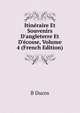 Itin?raire Et Souvenirs D'angleterre Et D'?cosse, Volume 4 (French Edition), B Ducos 