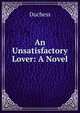 An Unsatisfactory Lover: A Novel, Duchess 