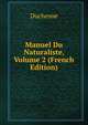 Manuel Du Naturaliste, Volume 2 (French Edition), Duchesne 