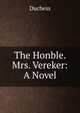 The Honble. Mrs. Vereker: A Novel, Duchess 