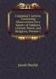 Caspipina'S Letters: Containing Observations On a Variety of Subjects, Literary, Moral, and Religious, Volume 1, Jacob Duche 