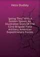 "going Thru" With A Golden Spoon; An Illustrated Story Of The 52nd Brigade Field Artillery, American Expeditionary Forces, Hess Dudley 