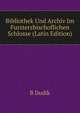Bibliothek Und Archiv Im Fursterzbischoflichen Schlosse (Latin Edition), B Dudik 