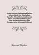 Vollst?ndiges Orthographisches W?rterbuch Der Deutschen Sprache Mitzahlreichen Kurzen Wort- Und Sacherkl?rungen Und Verdeutschungen Der Fremdw?rter (German Edition), Konrad Duden 