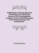 Vollstandiges Orthographisches Worterbuch Der Deutschen Sprache Mit Etymologischen Angaben, Kurzen Sacherklarungen Und Verdeutschungen Der Fremdworter ., Konrad Duden 