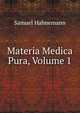 Materia Medica Pura, Volume 1, Samuel Hahnemann 