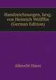 Handzeichnungen, hrsg. von Heinrich Wolfflin (German Edition), Albrecht Durer 