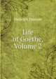 Life of Goethe, Volume 2, Heinrich Duntzer 