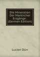 Die Mineralien Der Markircher Erzgange . (German Edition), Lucien Durr 