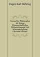 Cursus Der Philosophie Als Streng Wissenschaftlicher Weltanschauung Und Lebensgestaltung (German Edition), Eugen Karl D?hring 