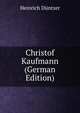 Christof Kaufmann (German Edition), Heinrich Duntzer 