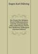 Der Ersatz Der Religion Durch Vollkommeneres Und Die Ausscheidung Alles Jud?erthums Durch Den Modernen V?lkergeist (German Edition), Eugen Karl D?hring 