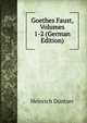 Goethes Faust, Volumes 1-2 (German Edition), Heinrich Duntzer 