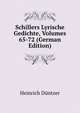 Schillers Lyrische Gedichte, Volumes 65-72 (German Edition), Heinrich Duntzer 